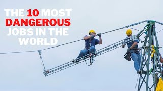 Top 10 dangerous jobs in the world | Top 10