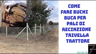 Come fare buchi buca per pali di recinzione Trivella Trattore