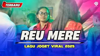 REU MERE - Lagu Joget Viral 2025 - REMIX TERBARU