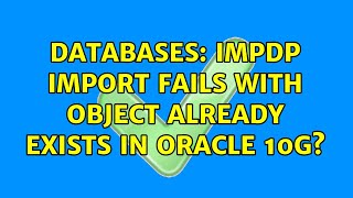 Databases: impdp import fails with object already exists in oracle 10g