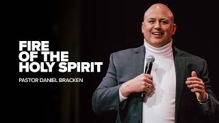 Fire of the Holy Spirit | Pastor Daniel Bracken