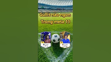 Gullit nào ngon trong meta 11 #binhbe #shorts