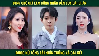 Long chủ ẩn danh dẫn con gái đi ăn được nữ tổng tài nhìn trúng