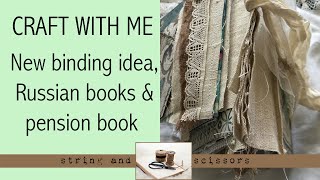 Craft with me: My binding method tutorial, Russian books and fixing a pension book