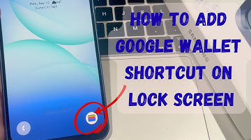 Samsung Galaxy A17: How to Add Google Wallet Shortcut on Lock Screen