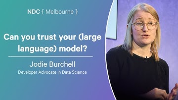 Can you trust your (large language) model? - Jodie Burchell - NDC Melbourne 2025