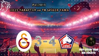 PES 2013 (2025 Update) | Galatasaray 3-4 Lille OSC Maç Heyecanı Taraftar ve Spiker Yaması