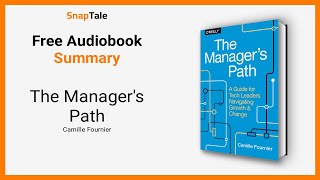The Manager's Path by Camille Fournier: 9 Minute Summary