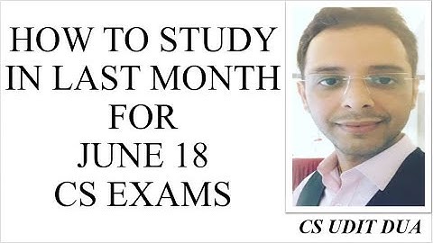 How to study in last month for CS june 18 exams | Guidance| Motivation| MUST WATCH| by CS UDIT DUA