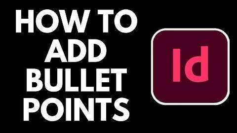 How To Add Bullet points in Adobe InDesign