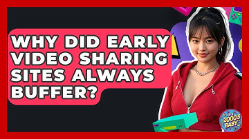 Why Did Early Video Sharing Sites Always Buffer? - I