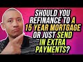 Should You Refinance Your 30-Year Mortgage To A 15-Year Mortgage Or Just Send In Extra Payments?