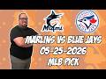 Miami Marlins vs Toronto Blue Jays 5/25/26 MLB Pick & Prediction | MLB Betting Tips