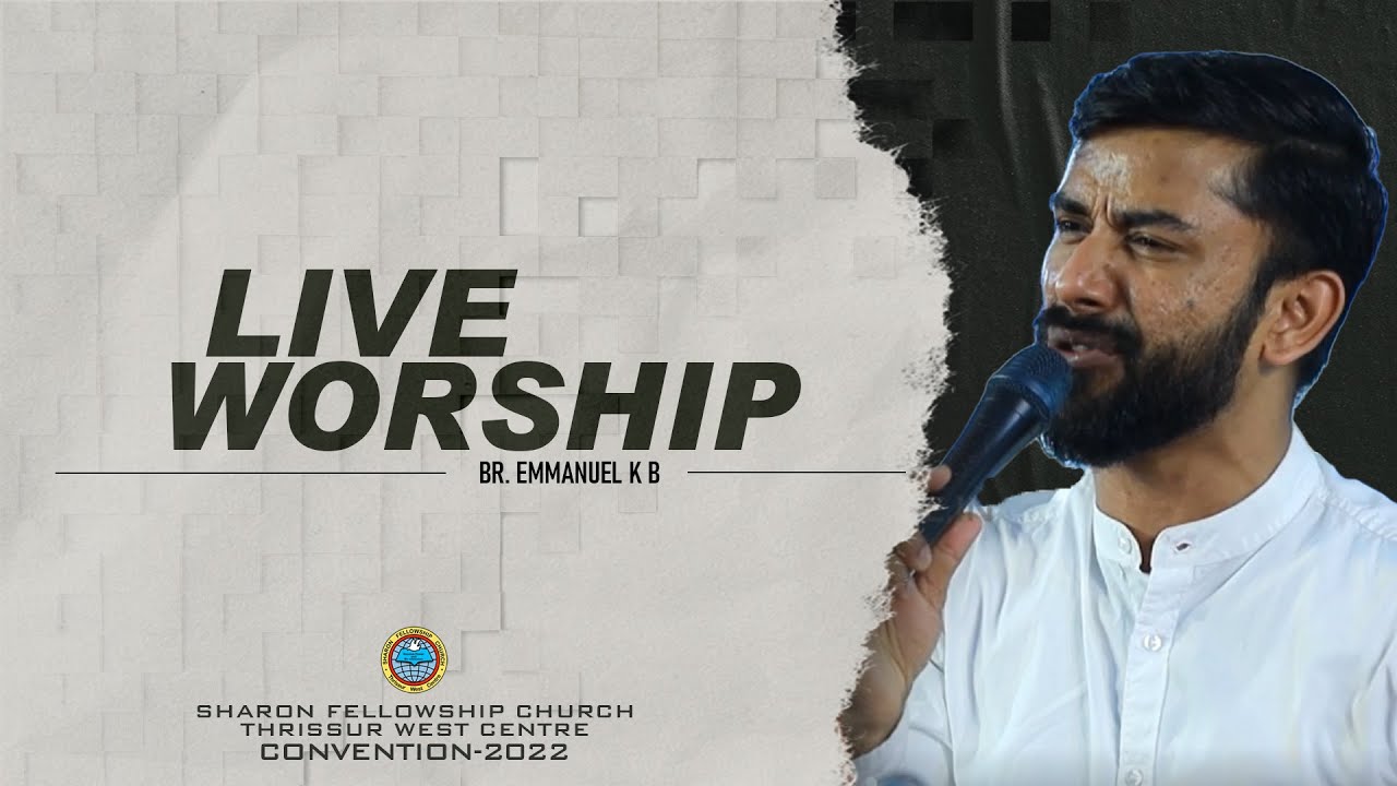 LIVE WORSHIP || EMMANUEL K B || SHARON FELLOWSHIP CHURCH THRISSUR WEST CENTRE  CONVENTION 2022