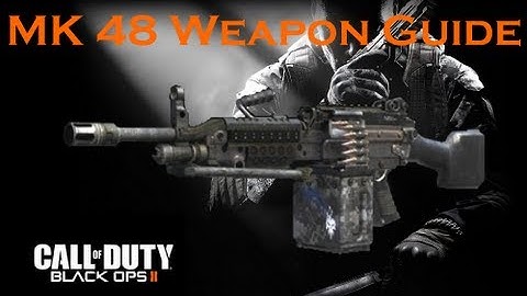 Black Ops 2 Weapon Guide: MK 48 Light Machine Gun (Best Class Setup and Best Game Strategies)