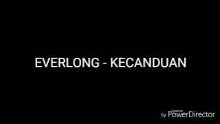EVERLONG KECANDUAN (LIRIK)