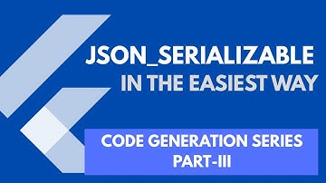 Json_Serializable in Flutter/Dart | Serialize your models in minutes