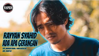 RAYYAN SYAHID - ADA APA GERANGAN (FULL VIDEO)