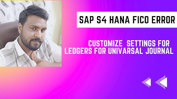 Customizing settings for ledgers for universal journal SAP S4 HANA FICO Error