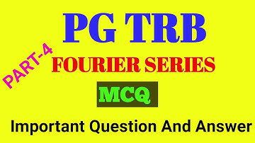 FOURIER SERIES / MCQ / PART-4 / IMPORTANT QUESTIONS AND ANSWERS / PG TRB @mathematicsglossary113