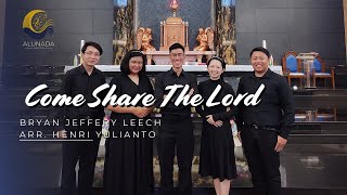 Come Share The Lord - Bryan Jeffery Leech Arr. Henri Yulianto : Alunada Singers