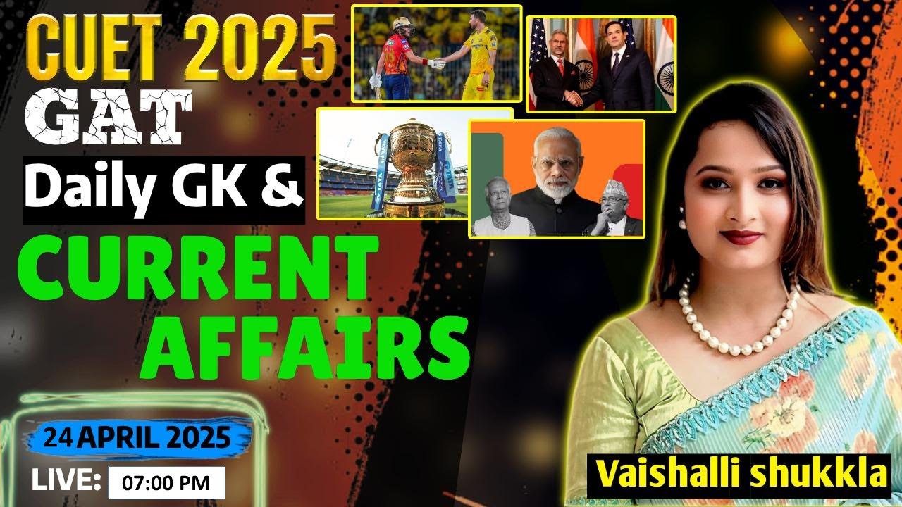 24 April Daily Current Affairs for CUET 2025 | Important GK | Current ...