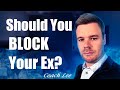 Should I Block My Ex On Social Media Or Phone?