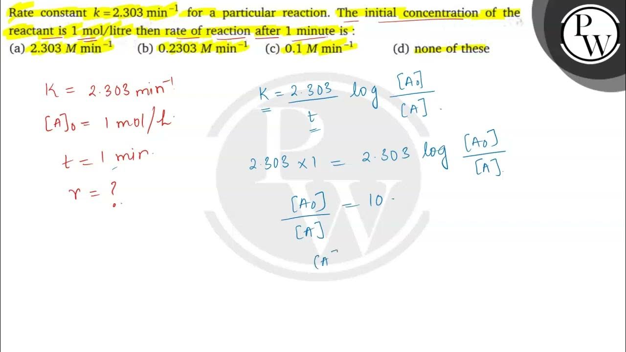 Rate constant k=2.303 min^1 for a particular reaction. The initial