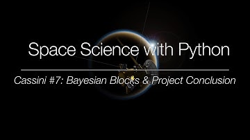 Space Science with Python - Cassini #7: Bayesian Blocks & Project Conclusion