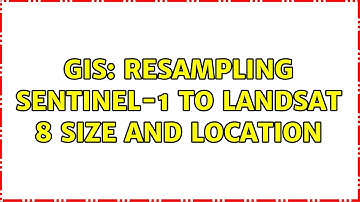 GIS: Resampling Sentinel-1 to Landsat 8 size and location (2 Solutions!!)