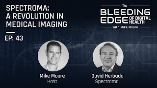 Spectroma: A Revolution In Medical Imaging | The Bleeding Edge of Digital Health