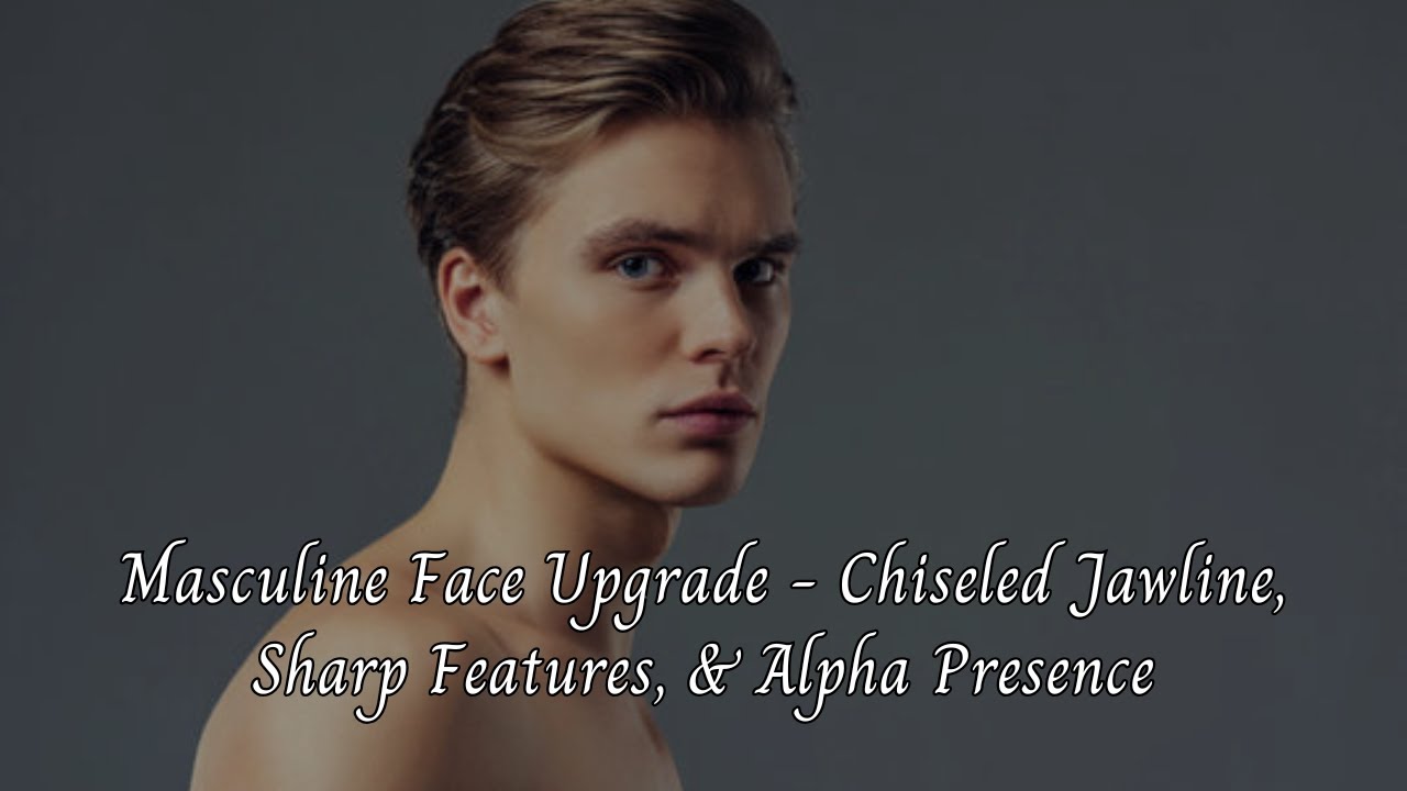 Masculine Face Upgrade 🔥 Chiseled Jawline, Sharp Features, & Alpha ...