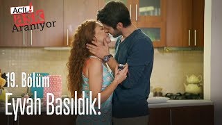 Eyvah Basıldık - Acil Aşk Aranıyor 19 Bölüm