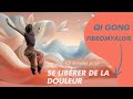 Fibromyalgie  libration de la douleur chronique grce au qi gong