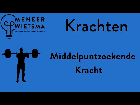 Natuurkunde uitleg Kracht 13: Middelpuntzoekende kracht