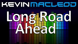 Kevin MacLeod: Long Road Ahead