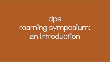 DPE: Roaming Symposium - An Introduction