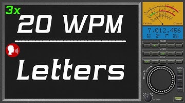 20wpm Repeat three times Letter plus human voice, learning morse code