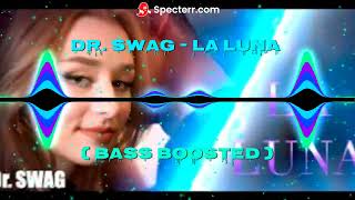 DR. SWAG - LA LUNA ( BASS BOOSTED)