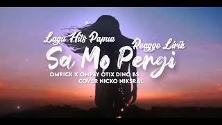 SA MO PERGI - Omrick | Ompay Otix Dino Bs | Cover Nicko Niksral | Reagge Version | Lirik