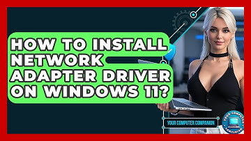How To Install Network Adapter Driver On Windows 11? - Your Computer Companion