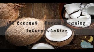 Coconut - Dream Meaning and Interpretation