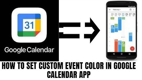 HOW TO SET CUSTOM EVENT COLOR IN GOOGLE CALENDAR APP