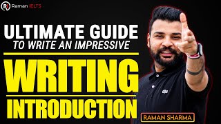 The Ultimate Guide to Writing an Impressive Introduction for IELTS Writing with Raman!