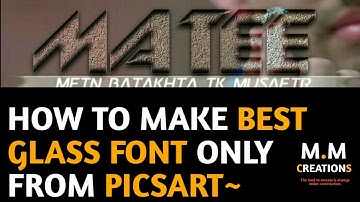 MAKE GLASS FONT THROUGH PICSART BY M.M CREATIONS~