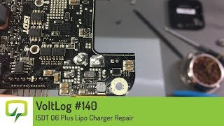Voltlog #140 - ISDT Q6 Plus Lipo Charger Repair