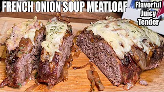 FRENCH ONION SOUP MEATLOAF The Best of Both Classics
