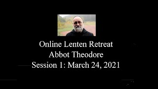 2021 Online Lenten Retreat, Session 1