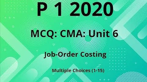 MCQ: CMA: P 1 2020 , Unit 6