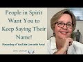 People in spirit want you to keep saying their name amy utsman live  recording